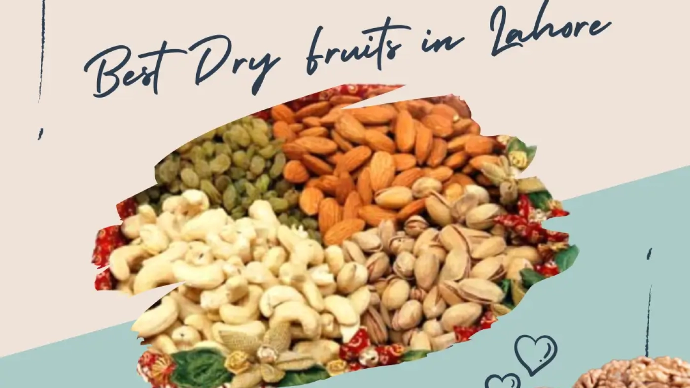 Discover-best-dry-fruits-in-lahore (1)